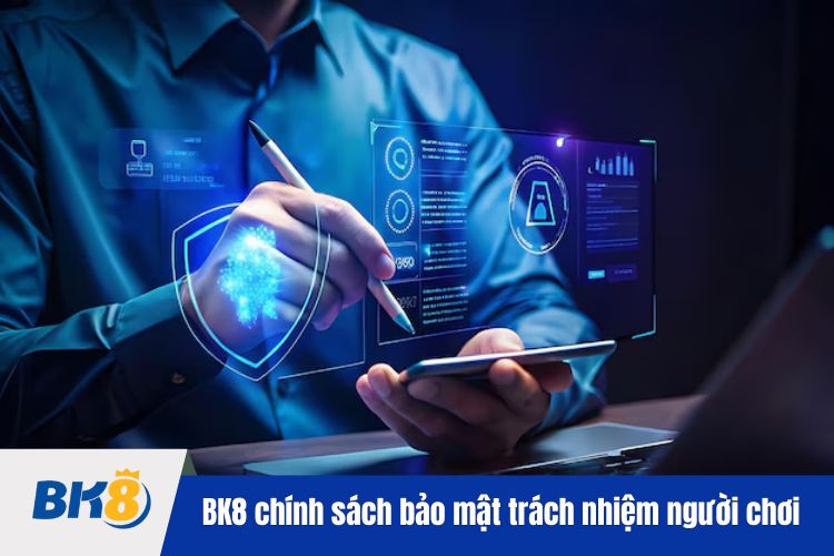 BK8 chính sách bảo mật trách nhiệm người chơi