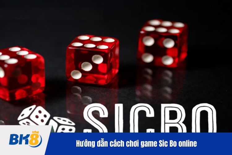 Hướng dẫn cách chơi game Sic Bo online chuẩn nhất tại Bk88