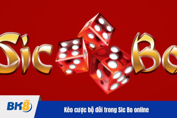 Kèo cược bộ đôi trong Sic Bo online