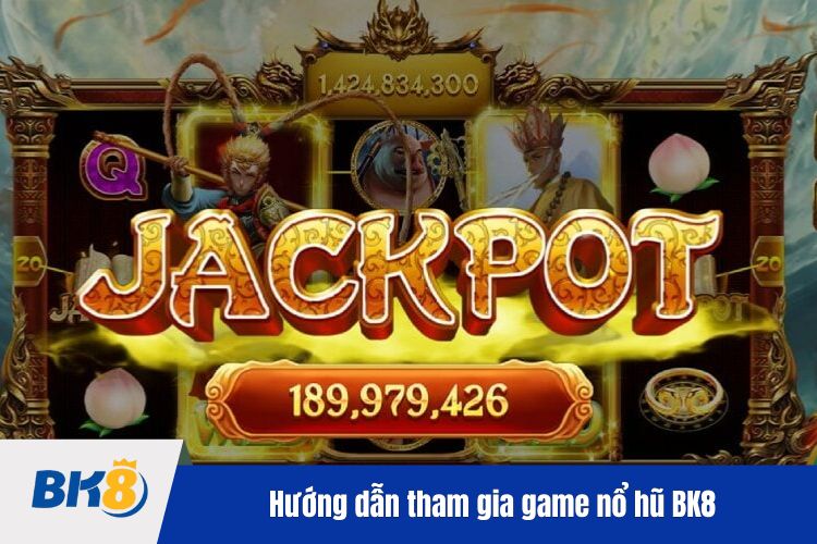 Hướng dẫn cách tham gia game nổ hũ Bk8