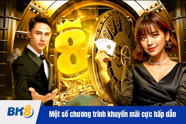 Một số chương trình khuyến mãi cực hấp dẫn tại BK8